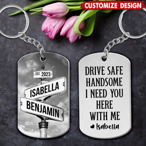 Drive Safe I Need You Vintage Crossroads Street Sign Personalized Stainless Steel Keychain