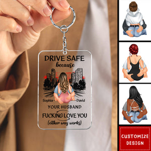 Drive Safe Because Your Wife Love You - Personalized Keychain