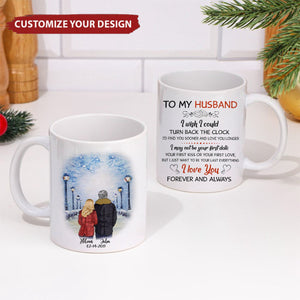 To My Husband I Wish I Could Turn Back The Clock Street Personalized Mug, Anniversary Gifts, Customized Gift ForHim