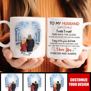 To My Husband I Wish I Could Turn Back The Clock Street Personalized Mug, Anniversary Gifts, Customized Gift ForHim