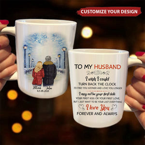 To My Husband I Wish I Could Turn Back The Clock Street Personalized Mug, Anniversary Gifts, Customized Gift ForHim
