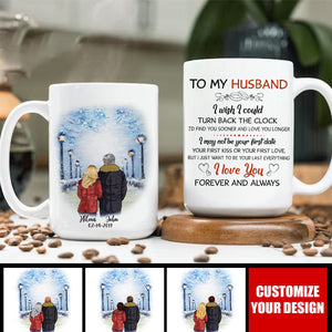 To My Husband I Wish I Could Turn Back The Clock Street Personalized Mug, Anniversary Gifts, Customized Gift ForHim