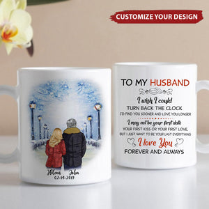 To My Husband I Wish I Could Turn Back The Clock Street Personalized Mug, Anniversary Gifts, Customized Gift ForHim