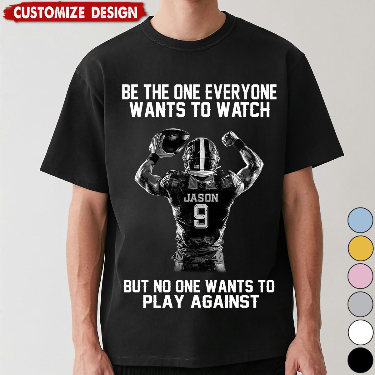 Be The One Everyone Wants To Watch - Personalized American Football T-shirt - Gift For American Football Lovers,Player