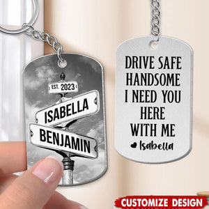 Drive Safe I Need You Vintage Crossroads Street Sign Personalized Stainless Steel Keychain